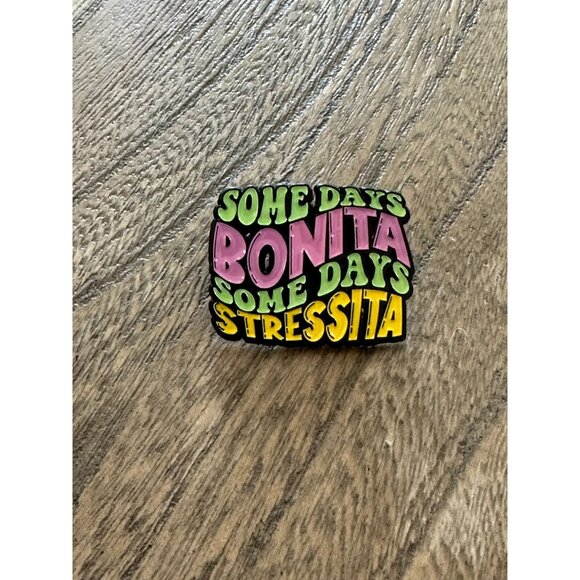 SOME DAYS BONITA Funny Enamel Lapel Pin NEW - Picture 3 of 4